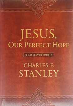 Jesus, Our Perfect Hope: 365 Devotions (Devotionals from Charles F. Stanley)