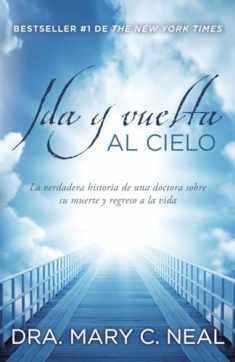 Ida y vuelta al Cielo / To Heaven and Back: Una historia verdadera (Spanish Edition)