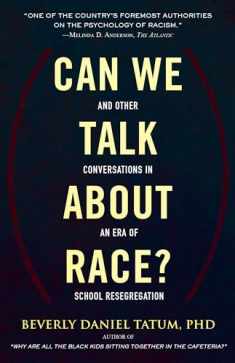 Can We Talk about Race?: And Other Conversations in an Era of School Resegregation (Race, Education, and Democracy)