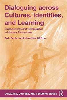 Dialoguing across Cultures, Identities, and Learning (Language, Culture, and Teaching Series)