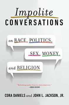 Impolite Conversations: On Race, Politics, Sex, Money, and Religion
