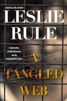 A Tangled Web: A Cyberstalker, a Deadly Obsession, and the Twisting Path to Justice.