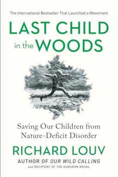 Last Child in the Woods: Saving Our Children From Nature-Deficit Disorder