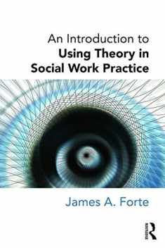 An Introduction to Using Theory in Social Work Practice