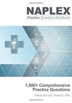 NAPLEX Practice Question Workbook: 1,000+ Comprehensive Practice Questions (2020 Edition)