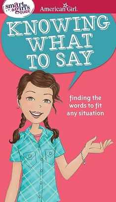 A Smart Girl's Guide: Knowing What to Say: Finding the Words to Fit Any Situation (American Girl® Wellbeing)
