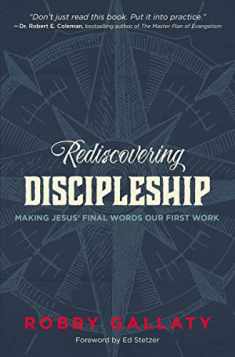 Rediscovering Discipleship: Making Jesus’ Final Words Our First Work