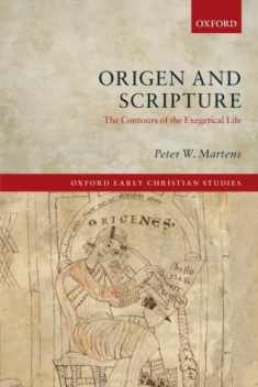 Origen and Scripture: The Contours of the Exegetical Life (Oxford Early Christian Studies)
