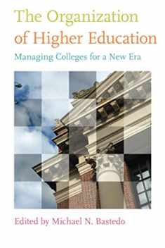 The Organization of Higher Education: Managing Colleges for a New Era