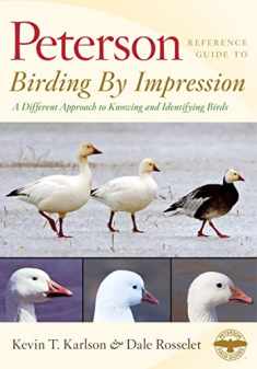 Peterson Reference Guide To Birding By Impression: A Different Approach to Knowing and Identifying Birds (Peterson Reference Guides)