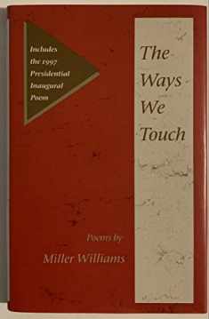 THE WAYS WE TOUCH: POEMS (Illinois Poetry (Hardcover))