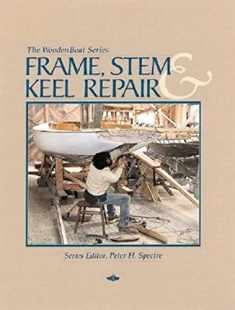 Frame, Stem & Keel Repair (The Woodenboat Series)