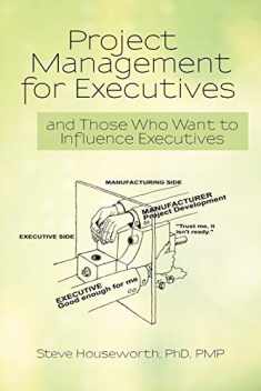 Project Management for Executives: And Those Who Want to Influence Executives