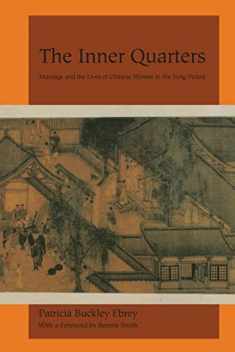 The Inner Quarters: Marriage and the Lives of Chinese Women in the Sung Period