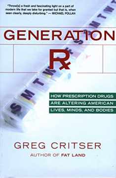 Generation Rx: How Prescription Drugs Are Altering American Lives, Minds, and Bodies