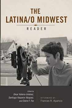 Latina/o Midwest Reader (Latinos in Chicago and Midwest)