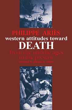 Western Attitudes toward Death: From the Middle Ages to the Present (The Johns Hopkins Symposia in Comparative History)