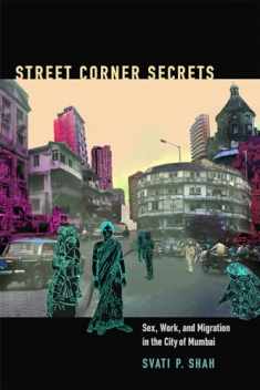 Street Corner Secrets: Sex, Work, and Migration in the City of Mumbai (Next Wave: New Directions in Women's Studies)