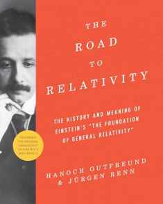 The Road to Relativity: The History and Meaning of Einstein's "The Foundation of General Relativity", Featuring the Original Manuscript of Einstein's Masterpiece