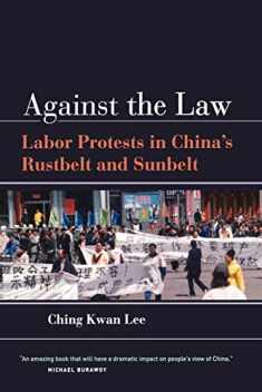 Against the Law: Labor Protests in China's Rustbelt and Sunbelt