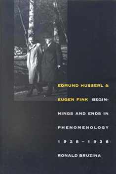 Edmund Husserl and Eugen Fink: Beginnings and Ends in Phenomenology, 1928–1938 (Yale Studies in Hermeneutics)