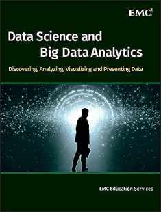 Data Science & Big Data Analytics: Discovering, Analyzing, Visualizing and Presenting Data