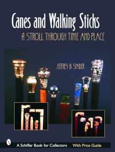 Canes & Walking Sticks: A Stroll Through Time and Place (Schiffer Book for Collectors)