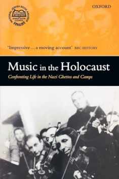 Music in the Holocaust: Confronting Life in the Nazi Ghettos and Camps (Oxford Historical Monographs)