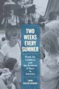 Two Weeks Every Summer: Fresh Air Children and the Problem of Race in America (American Institutions and Society)