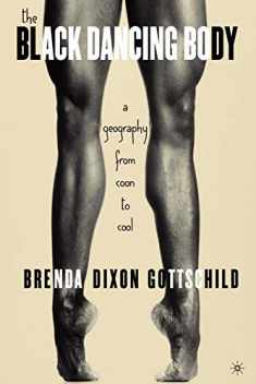 The Black Dancing Body: A Geography From Coon to Cool