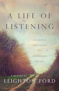 A Life of Listening: Discerning God's Voice and Discovering Our Own