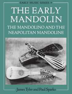 The Early Mandolin: The Mandolino and the Neapolitan Mandoline (Early Music Series)