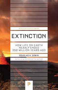 Extinction: How Life on Earth Nearly Ended 250 Million Years Ago - Updated Edition (Princeton Science Library, 37)