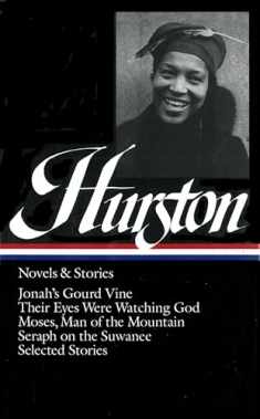 Zora Neale Hurston : Novels and Stories : Jonah's Gourd Vine / Their Eyes Were Watching God / Moses, Man of the Mountain / Seraph on the Suwanee / Selected Stories (Library of America)