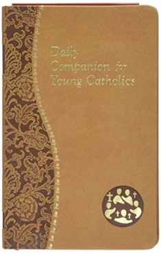 Daily Companion for Young Catholics: Minute Meditations for Every Day Containing a Scripture, Reading, a Reflection, and a Prayer