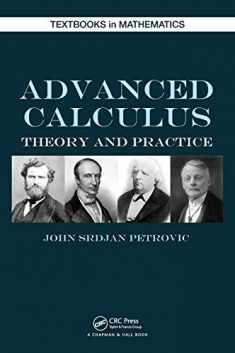Advanced Calculus: Theory and Practice (Textbooks in Mathematics)