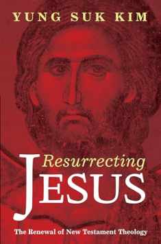 Resurrecting Jesus: The Renewal of New Testament Theology
