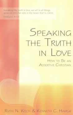 Speaking the Truth in Love: How To Be an Assertive Christian