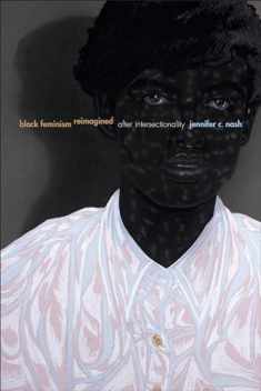Black Feminism Reimagined: After Intersectionality (Next Wave: New Directions in Women's Studies)