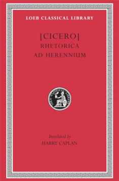 Cicero: Rhetorica ad Herennium (Loeb Classical Library No. 403) (English and Latin Edition)
