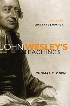 John Wesley's Teachings, Volume 2: Christ and Salvation (2)