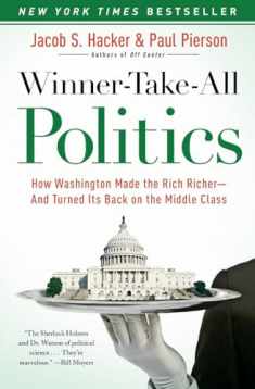 Winner-Take-All Politics: How Washington Made the Rich Richer--and Turned Its Back on the Middle Class
