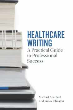 Healthcare Writing: A Practical Guide to Professional Success