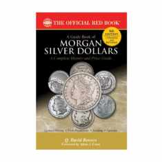 A Guide Book of Morgan Silver Dollars: Complete Source for History, Grading, and Prices (Bowers Series)