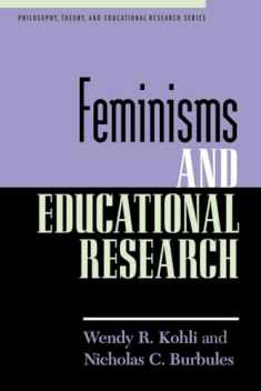 Feminisms and Educational Research (Philosophy, Theory, and Educational Research)