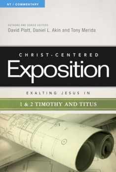 Exalting Jesus in 1 & 2 Timothy and Titus (Volume 1) (Christ-Centered Exposition Commentary)