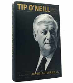 Tip O' Neill and the Democratic Century: A Biography