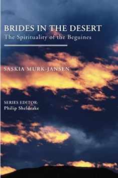 Brides in the Desert: The Spirituality of the Beguines (Traditions of Christian Spirituality)