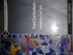 Core Curriculum: Introductory Craft Skills, Trainee Guide, 4th Edition