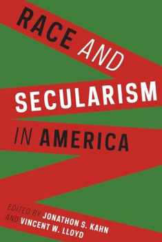 Race and Secularism in America (Religion, Culture, and Public Life, 30)